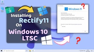 Installing Rectify11 on Windows 10 LTSC What could go wrong [upl. by Derriey542]