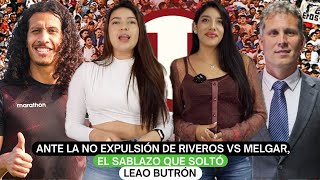 Ante la no expulsión de Riveros vs Melgar el sablazo que soltó Leao Butrón [upl. by Juditha]