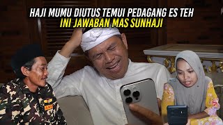 HAJI MUMU DIUTUS TEMUI PEDAGANG ES TEH  INI JAWABAN MAS SUNHAJI SAAT DITANYA KDM [upl. by Kehsihba]