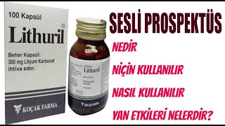 LİTHURİL Kapsül Nedir Niçin Kullanılır Nasıl Kullanılır Yan Etkileri Nelerdir [upl. by Igic]