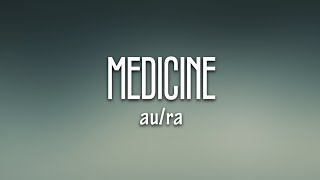 AuRa  Medicine Lyrics [upl. by Catherin]