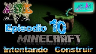 Minecraft  EP 10  Intentando Construir [upl. by Ardnaik614]