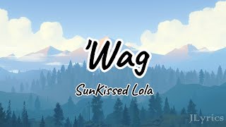 Wag  SunKissed Lola Lyrics [upl. by Sirad]