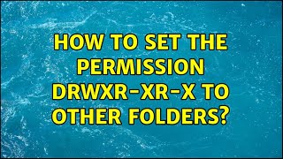 Unix amp Linux How to set the permission drwxrxrx to other folders 2 Solutions [upl. by Romonda]