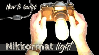 NIKKORMAT LIGHT CAMERA LAMP WTF How to DIY [upl. by Oza]