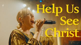 Help Us See Christ Official Video [upl. by Luci337]