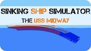 Sinking Ship Simulator  The USS Midway [upl. by Enttirb]