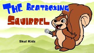 Squirrel Beatbox  Skul Kidz [upl. by Scoville]