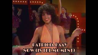 Patricia Paay  Now Is The Moment [upl. by Sanjiv784]