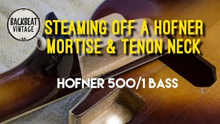 Steaming off a Hofner 5001 Bass Mortise amp Tenon Neck German Bass [upl. by Inglis]