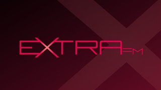 Extra FM  Live Stream [upl. by Starr]