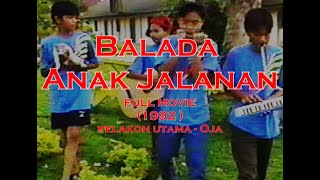 BALADA ANAK JALANAN 1992  OJA FULL MOVIE [upl. by Oicneserc728]