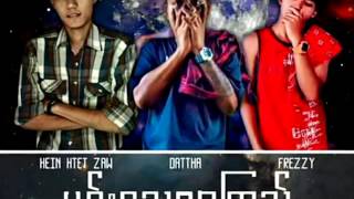 Hein Htet Zaw x Dattha x Frezzy  Min Thay Char Kyi The Best Myanmar Hip Hop Songs [upl. by Concordia783]