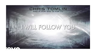 Chris Tomlin  I Will Follow Lyric Video [upl. by Tnemelc247]