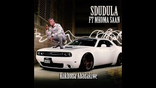 Sdudula ft Mkoma SaanKukhona Abadakiwe [upl. by Aleunam]