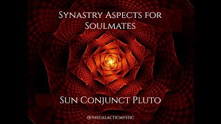 Synastry Aspects for Soulmates  Sun Conjunct Pluto [upl. by Anawak997]