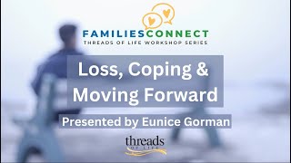 FamiliesConnect Loss Coping and Moving Forward with Eunice Gordon [upl. by Rudolfo]