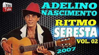 Adelino Nascimento ► Ritmo de Seresta Brega  Vol 02 [upl. by Itnahsa]