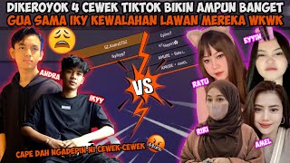 DIKEROYOK FULL 4 CEWEK TIKTOK FFðŸ¤£ GUA SAMA IKY FULL KEWALAHAN LAWAN AMURE RATU AMEL EYYIN HEYRIRI [upl. by Ahsiet]