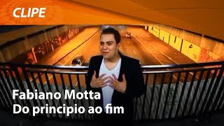 Fabiano Motta  Do Principio ao Fim  CLIPE OFICIAL [upl. by Gerrard]