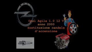 Opel Agila 1 0 12V Sostituzione candele daccensione [upl. by Ellingston]