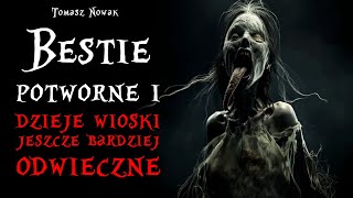 Bestie Potworne i Dzieje Wioski Jeszcze Bardziej Odwieczne  CreepyPasta Lektor PL [upl. by Dnomsaj]