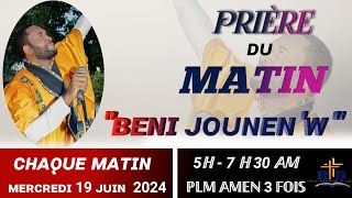 PRIÈRE DE LIBÉRATIONPRIÈRE DU MATIN AVEC PLM AMEN 3 FOISBENI JOUNENW MERCREDI 19 JUIN 2024 [upl. by Letnuahc87]