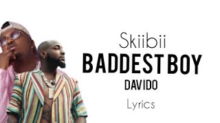 Skiibii  Baddest Boy Remix Ft Davido Official Lyrics [upl. by Akinehs]