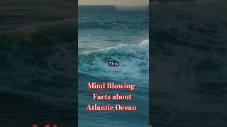 SHOCKING Atlantic Ocean Facts You Never Knew [upl. by Underwood]