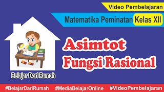 Asimtot Datar Asimtot Tegak dan Asimtot Miring Fungsi Rasional Matematika Peminatan Kelas XII [upl. by Akiram]