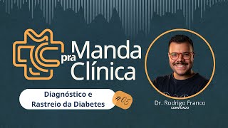 MandaPraClínica 05  Diagnóstico e Rastreio da Diabetes [upl. by Ajet824]