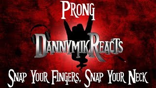 Prong  Snap Your Fingers Snap Your Neck ReactionReview [upl. by Nnair299]