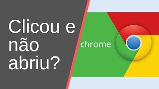 Chrome não abre [upl. by Niemad]