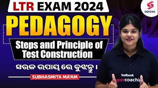 LTR Teacher Odisha 2024  LTR Pedagogy 2024  Steps amp Principle Of Test Construction  Subhasmita [upl. by Nonnek]