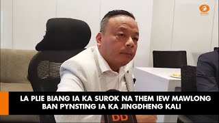 LA PLIE BIANG IA KA SUROK NA THEM IEW MAWLONG BAN PYNSTING IA KA JINGDHENG KALI [upl. by Randell195]