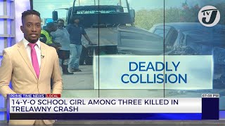 14Yr Old School Girl Among three Killed in Trelawny Crash  TVJ News [upl. by Naj]