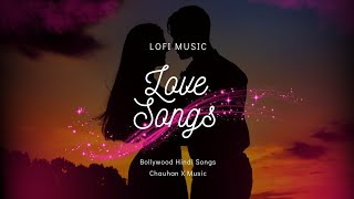 Dil kahi Rukta nahi Yeh hai Mohabbatein  LoFi Music  Love Songs  Chauhan X Music [upl. by Adora]