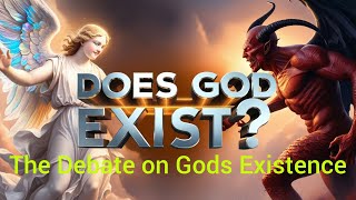 The Debate on Gods Existence a Journey through Faith and Reason [upl. by Debera]