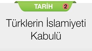 TÜRKLERİN İSLAMİYETİ KABULÜ VE ANADOLUYA YERLEŞMESİ  İslamiyet’in Doğuşu ve İslam Dini [upl. by Leifer]