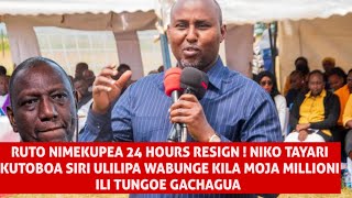 RUTO ULILIPA WABUNGE WOTE MILLIONI MOJA KILA MTU ILITUNGOE GACHAGUA NIMEKUPEA 24HOURS RESIGN [upl. by Norvell251]