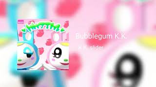 Bubblegum KK  KK Slider [upl. by Nagud]