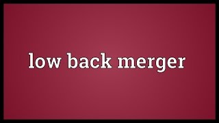 Low back merger Meaning [upl. by Airat]