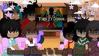 Encanto React To Turn It Down EncantoGacha Club [upl. by Airot]