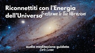 Riconnettiti con l’Energia dell’Universo Alza le Tue Vibrazioni  Meditazione Guidata [upl. by Perice498]