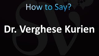 How to Pronounce Dr Verghese Kurien [upl. by Georgia]