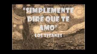 Simplemente dire que te amo Los Titanes [upl. by Lecirg]