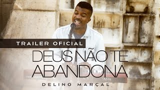 Delino Marçal  Deus Não Te Abandona  Trailer Oficial [upl. by Marcela]