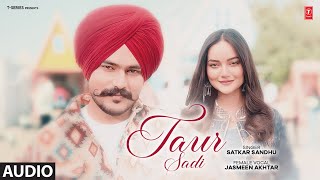 TAUR SADI Full Audio  Satkar Sandhu  Latest Punjabi Songs 2024  TSeries [upl. by Gerfen992]