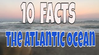 10 Crazy and Interesting Facts about the Atlantic Ocean that are probably true [upl. by Rafaelof]