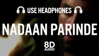 NADAAN PARINDE 8D AUDIO  Rockstar  Ranbir Kapoor  AR Rahman  Mohit Chauhan [upl. by Notanhoj68]